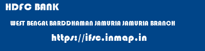 HDFC BANK  WEST BENGAL BARDDHAMAN JAMURIA JAMURIA BRANCH  ifsc code